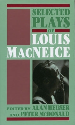 Selected Plays of Louis MacNeice by MacNeice, Louis