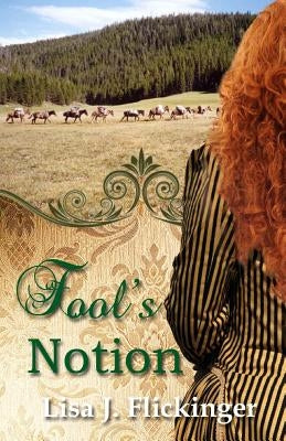 Fool's Notion by Flickinger, Lisa J.