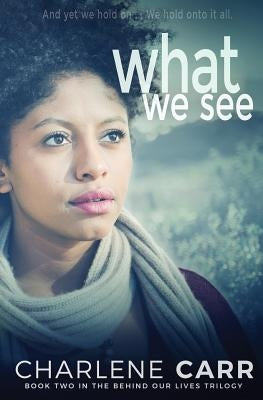 What We See by Carr, Charlene