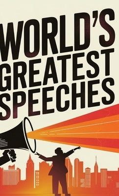 World's Greatest Speeches (Deluxe Hardbound Edition) by Various