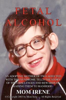 Fetal Alcohol by Irene, Mom