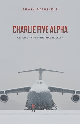 Charlie Five Alpha by Stanfield, Edwin O.