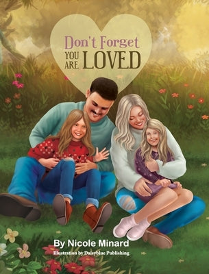 Don't Forget you Are Loved by Minard, Nicole