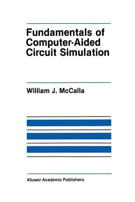 Fundamentals of Computer-Aided Circuit Simulation by McCalla, William J.