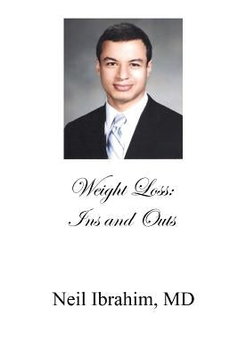 Weight Loss: Ins and Outs by Ibrahim MD, Neil