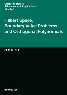 Hilbert Space, Boundary Value Problems and Orthogonal Polynomials by Krall, Allan M.