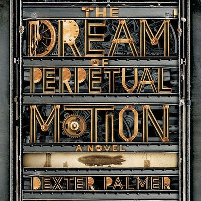 The Dream of Perpetual Motion by Palmer, Dexter