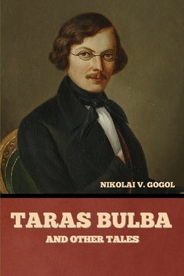 Taras Bulba, and Other Tales by Gogol, Nikolai Vasil'evich