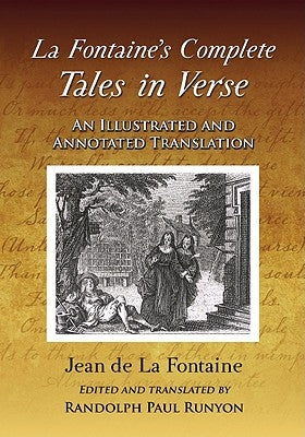 La Fontaine's Complete Tales in Verse: An Illustrated and Annotated Translation by La Fontaine, Jean de
