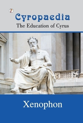 Cyropaedia by Xenophon