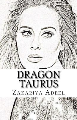 Dragon Taurus: The Combined Astrology Series by Adeel, Zakariya