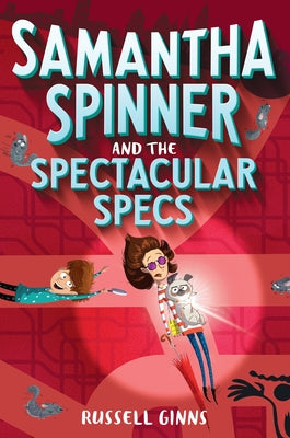 Samantha Spinner and the Spectacular Specs by Ginns, Russell