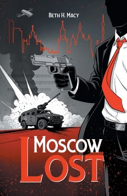 Moscow Lost by Macy, Beth H.