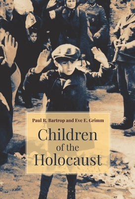 Children of the Holocaust by Bartrop, Paul R.