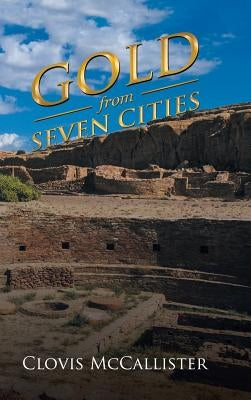 Gold from Seven Cities by McCallister, Clovis