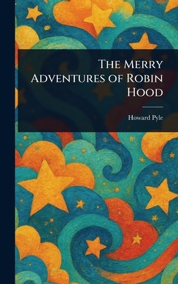 The Merry Adventures of Robin Hood by Pyle, Howard