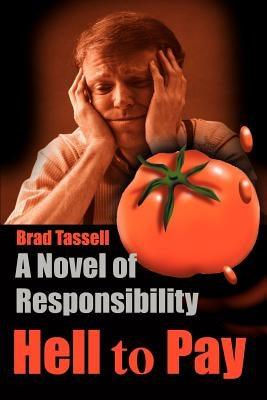 Hell to Pay: A Novel of Responsibility by Tassell, Brad
