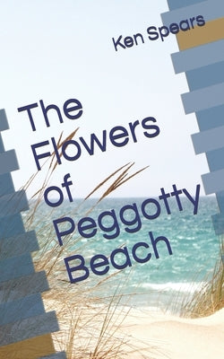 The Flowers of Peggotty Beach by Spears, Ken