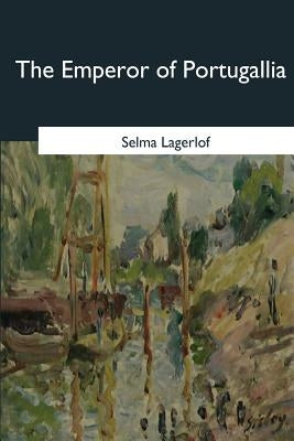 The Emperor of Portugallia by Lagerlof, Selma