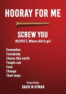 Hooray For Me Screw You by Hyman, David M.