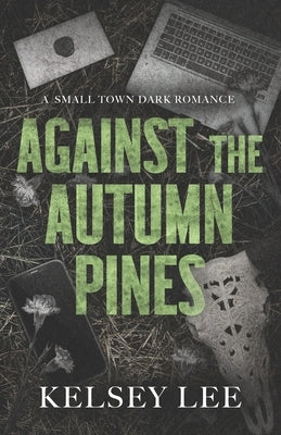 Against the Autumn Pines: small town dark romance by Lee, Kelsey