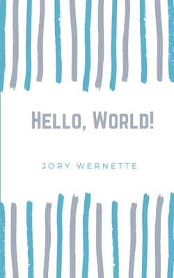 Hello, World! by Wernette, Jory