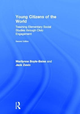 Young Citizens of the World: Teaching Elementary Social Studies Through Civic Engagement by Boyle-Baise, Marilynne