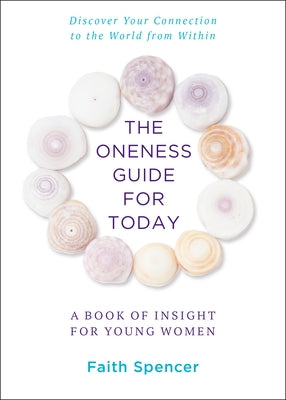 The Oneness Guide for Today: A Book of Insight for Young Women by Spencer, Faith