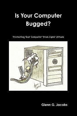 Is Your Computer Bugged? by Jacobs, Glenn G.