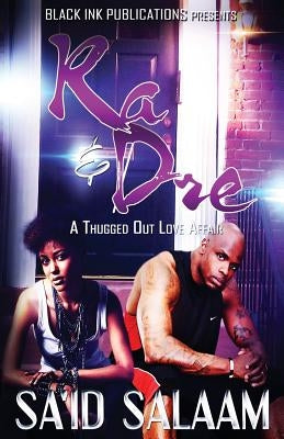 Ra & Dre: A Thugged Out Love Affair by Salaam, Sa'id