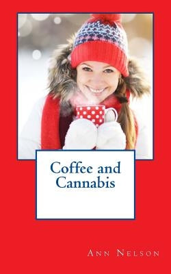 Coffee and Cannabis by Nelson, Ann