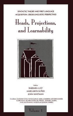 Syntactic Theory and First Language Acquisition: Cross-linguistic Perspectives -- Volume 1: Heads, Projections, and Learnability -- Volume 2: Binding, by Lust, (Vol 1)Barbara