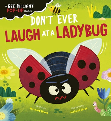 Don't Ever Laugh at a Ladybug: A Bee-Rilliant Pop-Up Book by Evans, Harriet