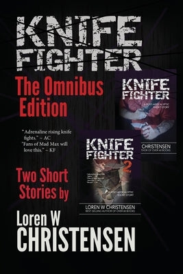 Knife Fighter: The Omnibus Edition by Christensen, Loren W.