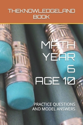 Math Year 6 Age 10: Practice Questions and Model Answers by Hamad, Yussuf