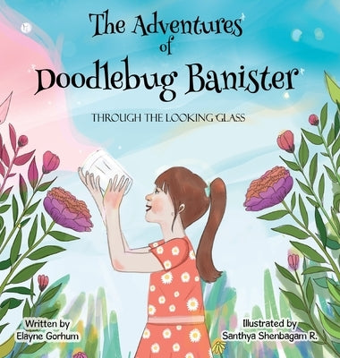 The Adventures of Doodlebug Banister - through the looking glass by Gorhum, Elayne