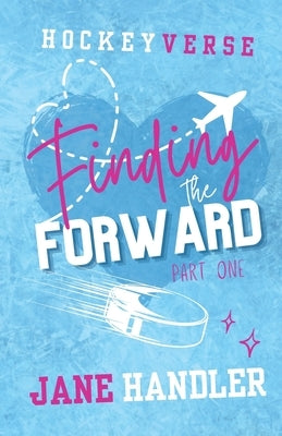Finding the Forward, Part One: A Why Choose Omegaverse Hockey Romance by Handler, Jane