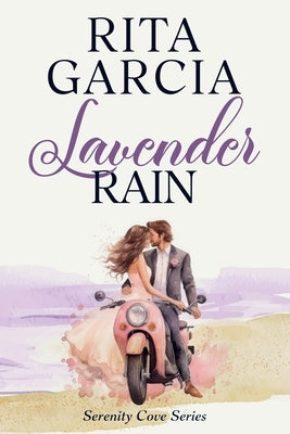 Lavender Rain: A Small Town, Second Chance Sweet Romance by Garcia, Rita