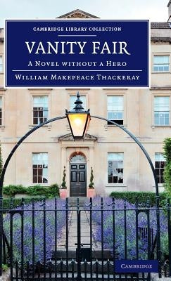 Vanity Fair: A Novel Without a Hero by Thackeray, William Makepeace