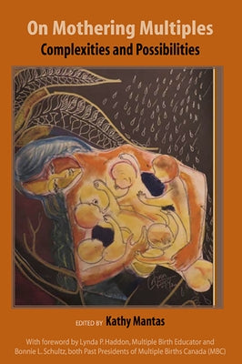 On Mothering Multiples: Complexities and Possibilities by Mantas, Kathy