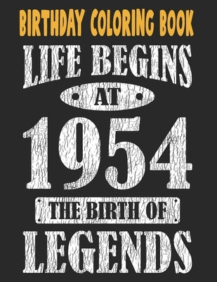Birthday Coloring Book For Adults Life Begins At 1954 The Birth Of Legends: Easy, Relaxing, Stress Relieving Beautiful Abstract Art Coloring Pages Med by Publishing Group USA, Chokri Mimouni