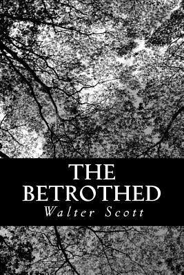 The Betrothed by Scott, Walter