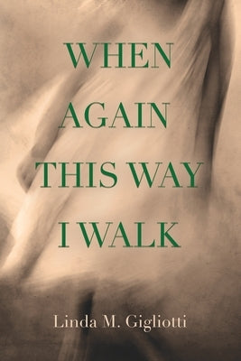 When Again This Way I Walk by Gigliotti, Linda M.