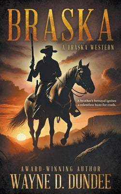 Braska: A Traditional Western Adventure Series by Dundee, Wayne D.