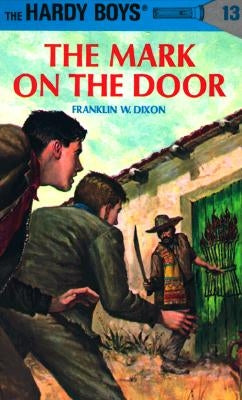 Hardy Boys 13: The Mark on the Door by Dixon, Franklin W.