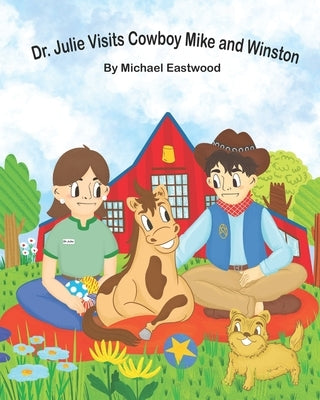 Dr. Julie Visits Cowboy Mike and Winston by Eastwood, Katryna
