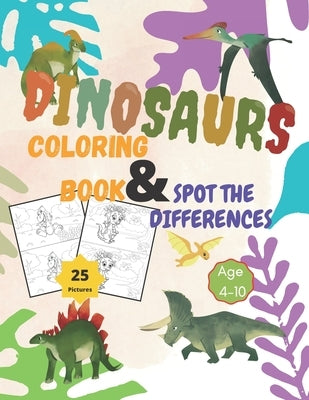 Dinosaurs Coloring Book and Spot the Differences: A Fun Search and Find Differences for Children 4-10 years old.25 pictures of Dinosaurs Funny activit by Dinosaurs, Cool
