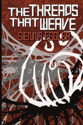 The Threads That Weave by Eggler, Sienna