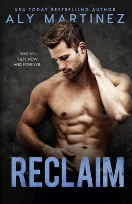 Reclaim: A Standalone Friends-to-Lovers Romance by Martinez, Aly
