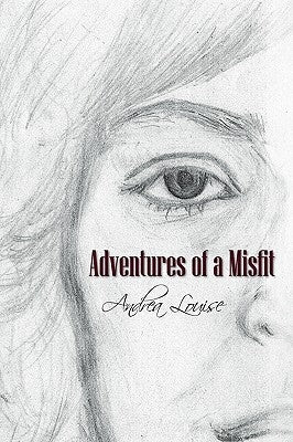 Adventures of a Misfit: A Memoir by Andrea Louise